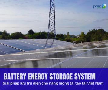 Battery Energy Storage System (BESS): A Key Storage Solution for Renewable Energy in Vietnam